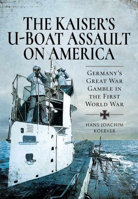 Couverture_Kaiser's U-Boat Assault on America