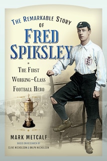 Couverture_The Remarkable Story of Fred Spiksley