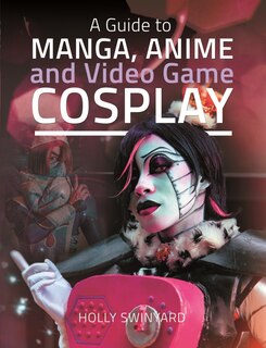 Couverture_A Guide To Manga, Anime And Video Game Cosplay