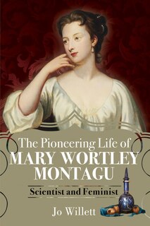Front cover_The Pioneering Life Of Mary Wortley Montagu