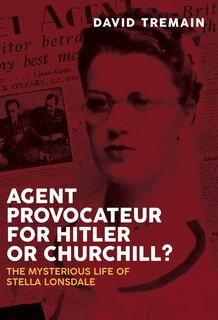 Front cover_Agent Provocateur For Hitler Or Churchill?