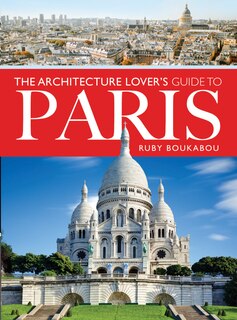Front cover_The Architecture Lover's Guide To Paris