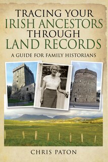 Front cover_Tracing Your Irish Ancestors Through Land Records