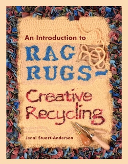 Front cover_An Introduction to Rag Rugs - Creative Recycling