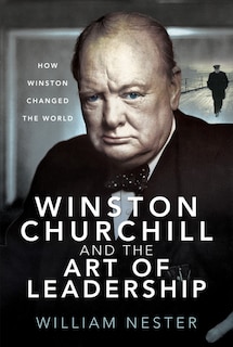 Front cover_Winston Churchill And The Art Of Leadership