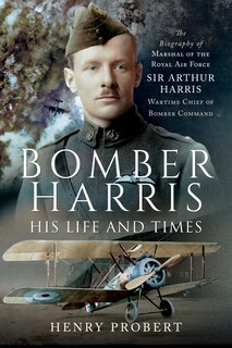 Front cover_Bomber Harris - His Life And Times