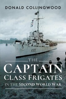 Couverture_The Captain Class Frigates In The Second World War
