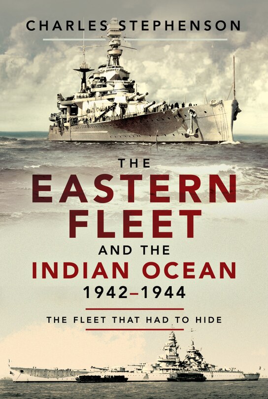 Couverture_The Eastern Fleet And The Indian Ocean, 1942-1944