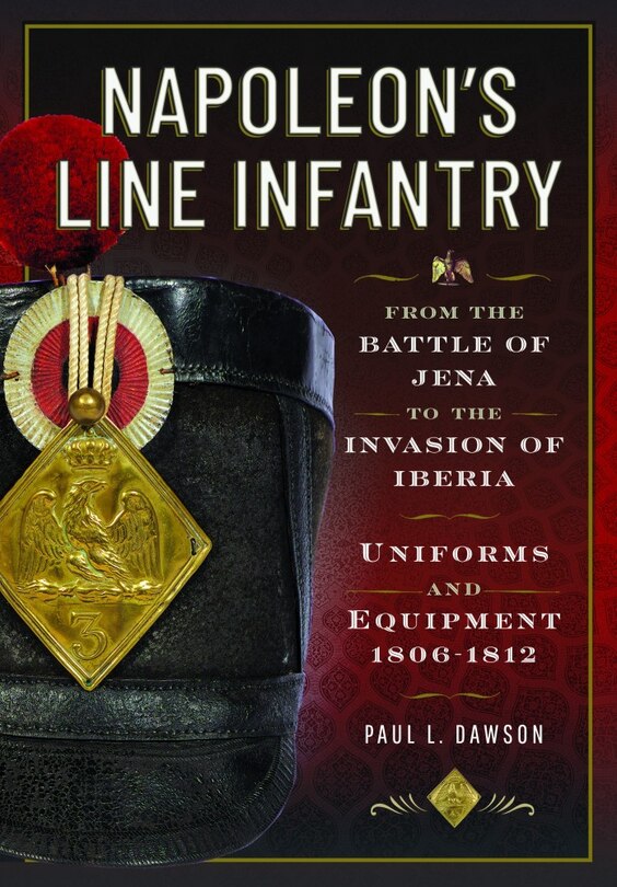 Front cover_Napoleon's Line Infantry - From the Battle of Jena to the Invasion of Iberia