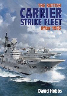 Front cover_The British Carrier Strike Fleet After 1945