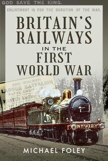 Front cover_Britain's Railways in the First World War