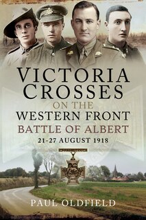 Front cover_Victoria Crosses On The Western Front - Battle Of Albert