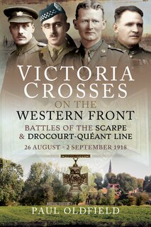 Front cover_Victoria Crosses on the Western Front - Battles of the Scarpe 1918 and Drocourt-Queant Line