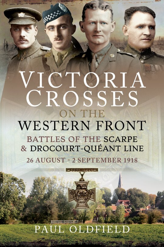 Front cover_Victoria Crosses on the Western Front - Battles of the Scarpe 1918 and Drocourt-Queant Line