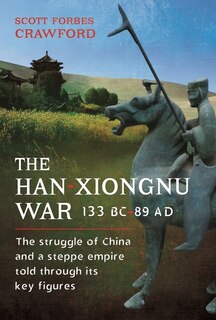 Front cover_The Han-Xiongnu War, 133 BC-89 Ad