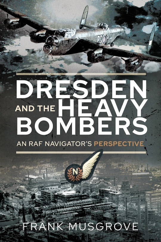 Front cover_Dresden And The Heavy Bombers