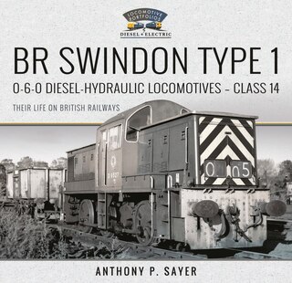 Couverture_Br Swindon Type 1 0-6-0 Diesel-hydraulic Locomotives - Class 14