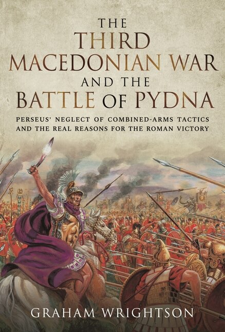 Front cover_The Third Macedonian War and Battle of Pydna