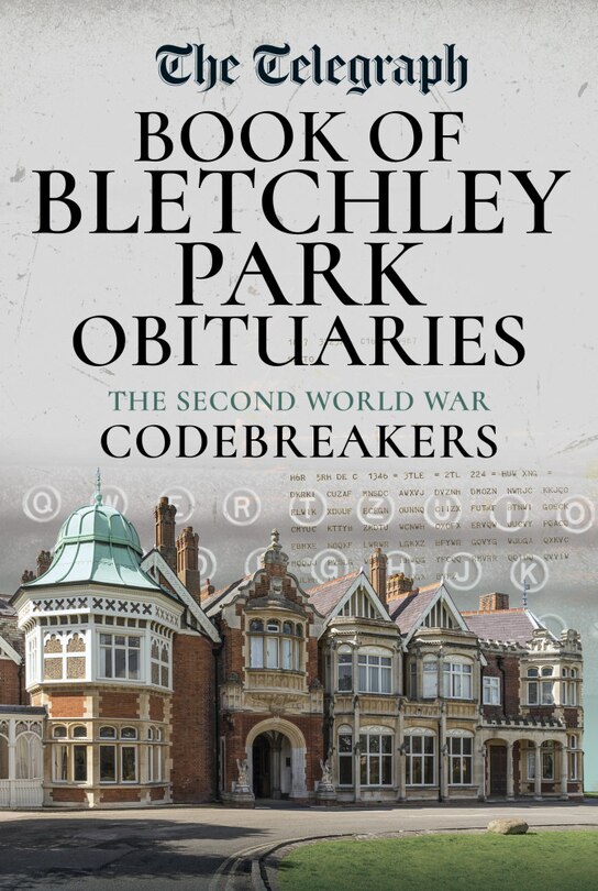Book of Bletchley Park Obituaries: The Second World War Codebreakers