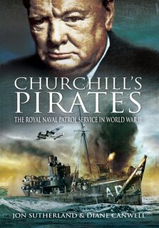 Churchill's Pirates: The Royal Naval Patrol Service In World War Ii