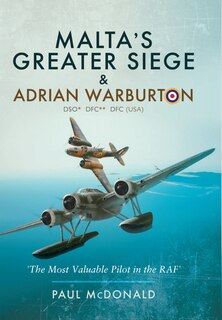 Front cover_Malta's Greater Siege and Adrian Warburton Dso* Dfc* Dfc (USA