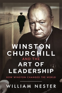 Front cover_Winston Churchill And The Art Of Leadership