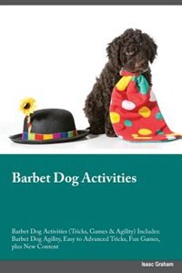 Front cover_Barbet Dog Activities Barbet Dog Activities (Tricks, Games & Agility) Includes
