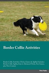 Front cover_Border Collie Activities Border Collie Activities (Tricks, Games & Agility) Includes