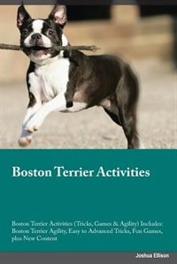 Couverture_Boston Terrier Activities Boston Terrier Activities (Tricks, Games & Agility) Includes