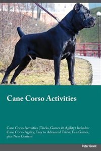 Couverture_Cane Corso Activities Cane Corso Activities (Tricks, Games & Agility) Includes