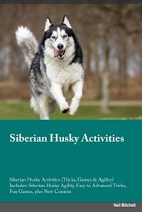 Front cover_Siberian Husky Activities Siberian Husky Activities (Tricks, Games & Agility) Includes
