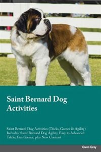 Couverture_Saint Bernard Dog Activities Saint Bernard Dog Activities (Tricks, Games & Agility) Includes