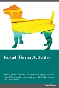 Russell Terrier Activities Russell Terrier Activities (Tricks, Games & Agility) Includes: Russell Terrier Agility, Easy to Advanced Tricks, Fun Games, plus New Content