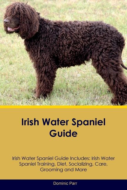 Front cover_Irish Water Spaniel Guide Irish Water Spaniel Guide Includes