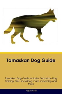 Couverture_Tamaskan Dog Guide Tamaskan Dog Guide Includes