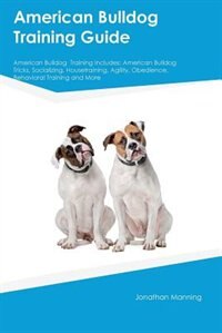 Front cover_American Bulldog  Training Guide American Bulldog  Training Includes