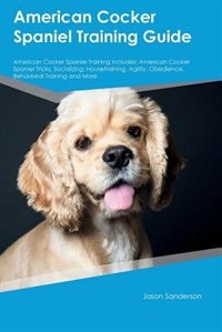 Front cover_American Cocker Spaniel Training Guide American Cocker Spaniel Training Includes