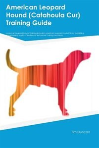 Front cover_American Leopard Hound (Catahoula Cur) Training Guide American Leopard Hound Training Includes