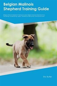 Couverture_Belgian Malinois Shepherd Training Guide Belgian Malinois Shepherd Training Includes