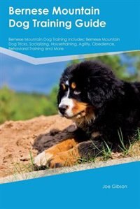 Couverture_Bernese Mountain Dog Training Guide Bernese Mountain Dog Training Includes