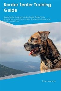 Front cover_Border Terrier Training Guide Border Terrier Training Includes