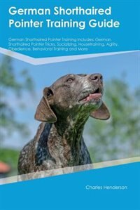 Front cover_German Shorthaired Pointer Training Guide German Shorthaired Pointer Training Includes
