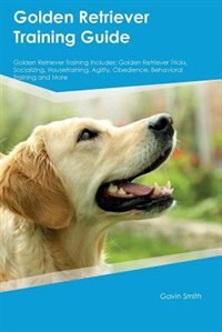 Couverture_Golden Retriever Training Guide Golden Retriever Training Includes