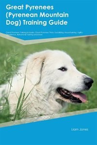 Front cover_Great Pyrenees (Pyrenean Mountain Dog) Training Guide Great Pyrenees Training Includes