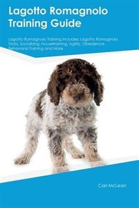 Couverture_Lagotto Romagnolo Training Guide Lagotto Romagnolo Training Includes
