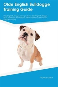 Couverture_Olde English Bulldogge Training Guide Olde English Bulldogge Training Includes