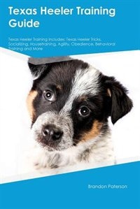 Couverture_Texas Heeler Training Guide Texas Heeler Training Includes