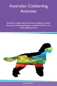 Front cover_Australian Cobberdog Activities Australian Cobberdog Tricks, Games & Agility Includes