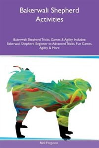 Bakerwali Shepherd Activities Bakerwali Shepherd Tricks, Games & Agility Includes: Bakerwali Shepherd Beginner to Advanced Tricks, Fun Games, Agility & More