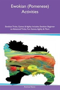 Ewokian (Pomenese) Activities Ewokian Tricks, Games & Agility Includes: Ewokian Beginner to Advanced Tricks, Fun Games, Agility & More